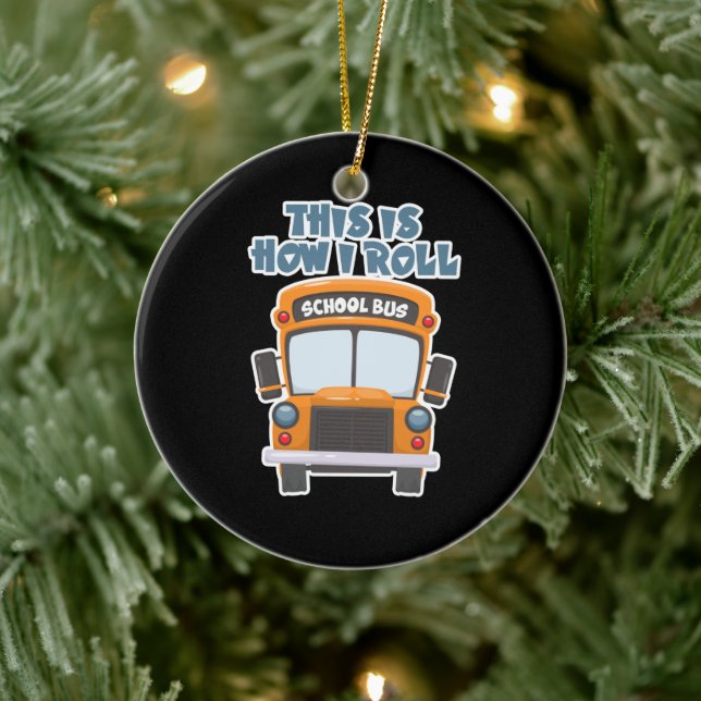 This Is How I Roll School Bus Driver Ceramic Ornament (Tree)