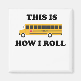This Is How I Roll School Bus Driver Funny Quote Magnet