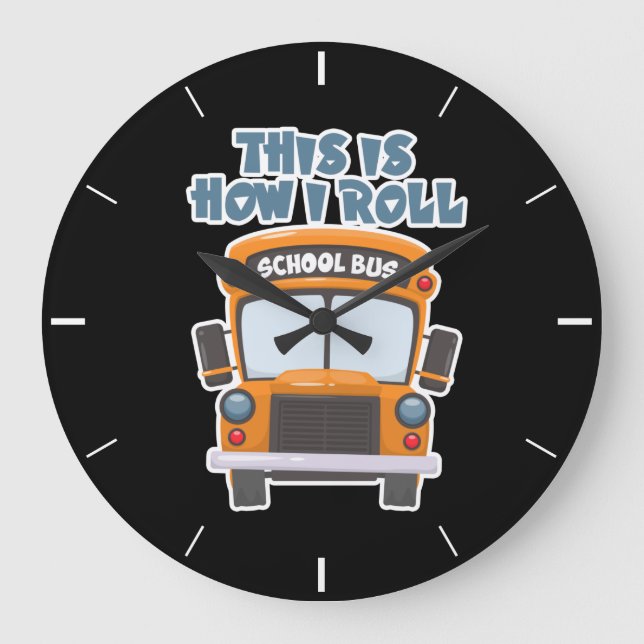 This Is How I Roll School Bus Driver Large Clock (Front)