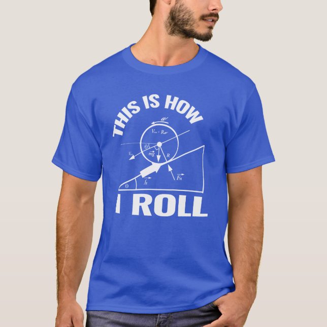 This is how I roll science physics chemistry gift  T-Shirt (Front)