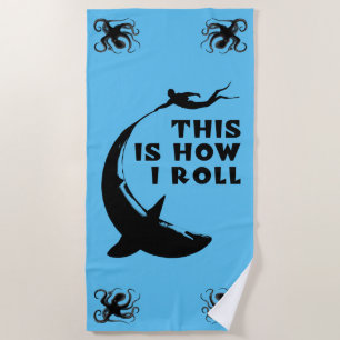 This Is How I Roll - Scuba Diving With Shark Beach Towel