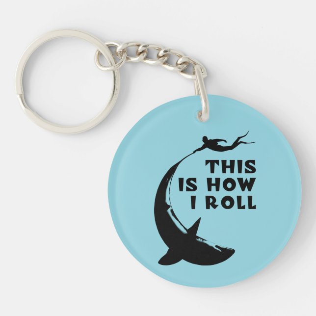 This Is How I Roll - Scuba Diving With Shark Key Ring (Front)