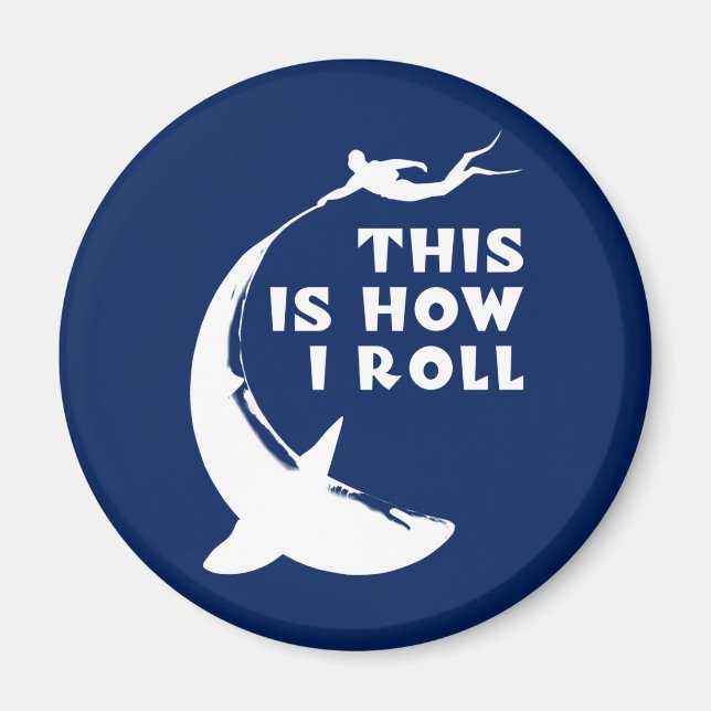 This Is How I Roll - Scuba Diving With Shark Magnet (Front)