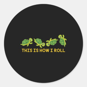 This Is How I Roll Sea Turtle Lover Turtle  Classic Round Sticker