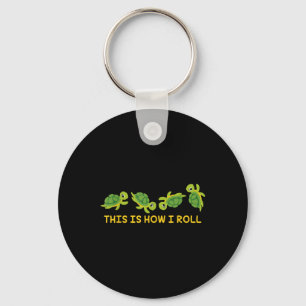 This Is How I Roll Sea Turtle Lover Turtle  Key Ring