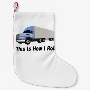 This Is How I Roll Semi Truck Small Christmas Stocking