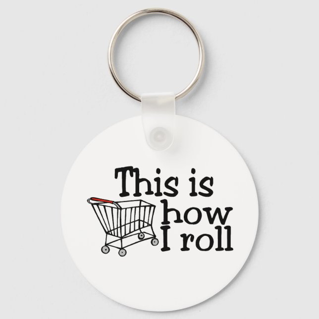 This Is How I Roll Shopping Cart Key Ring (Front)