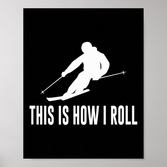 This Is How I Roll - Skiing  Poster (Front)