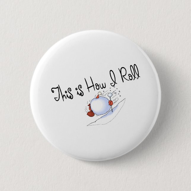 This Is How I Roll Snowball 6 Cm Round Badge (Front)