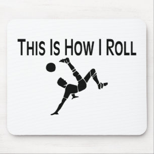 This Is How I Roll Soccer Kick Mouse Pad
