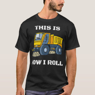 This Is How I Roll Street Sweeper T-Shirt