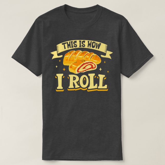 This is how I roll Stromboli T-Shirt (Design Front)