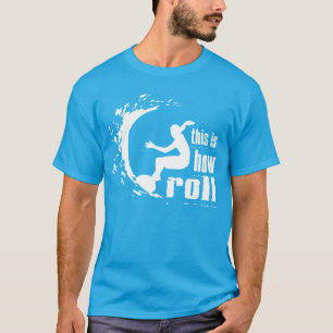 This Is How I Roll Surfing T-Shirt