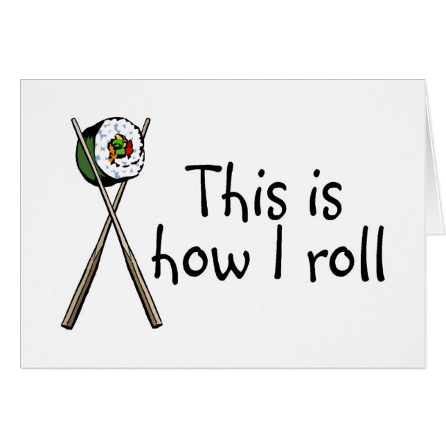 This Is How I Roll Sushi (Front Horizontal)