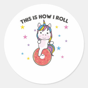 This Is How I Roll - Sweet Unicorn Doughnut Unicyc Classic Round Sticker