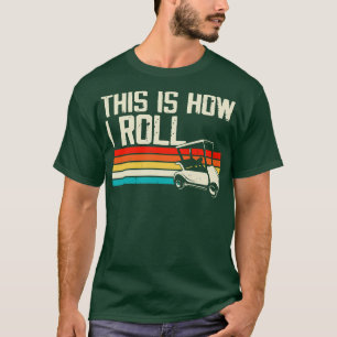 This Is How I Roll T Shirt For Women Men 1