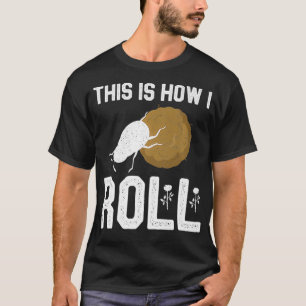 This Is How I Roll Tee Dung Beetle Entomologist