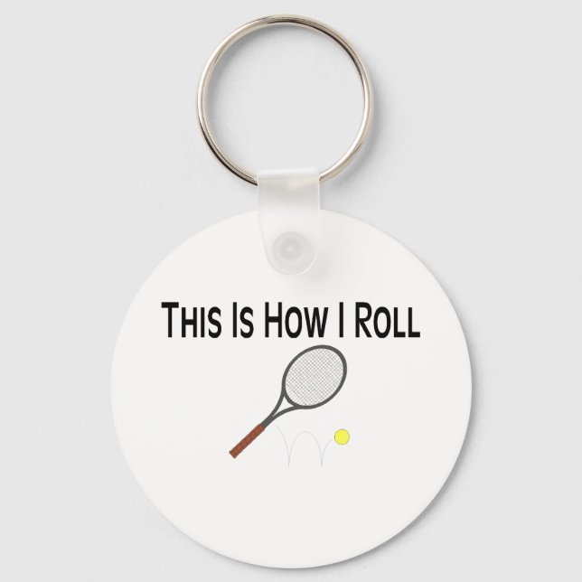 This Is How I Roll Tennis Key Ring (Front)