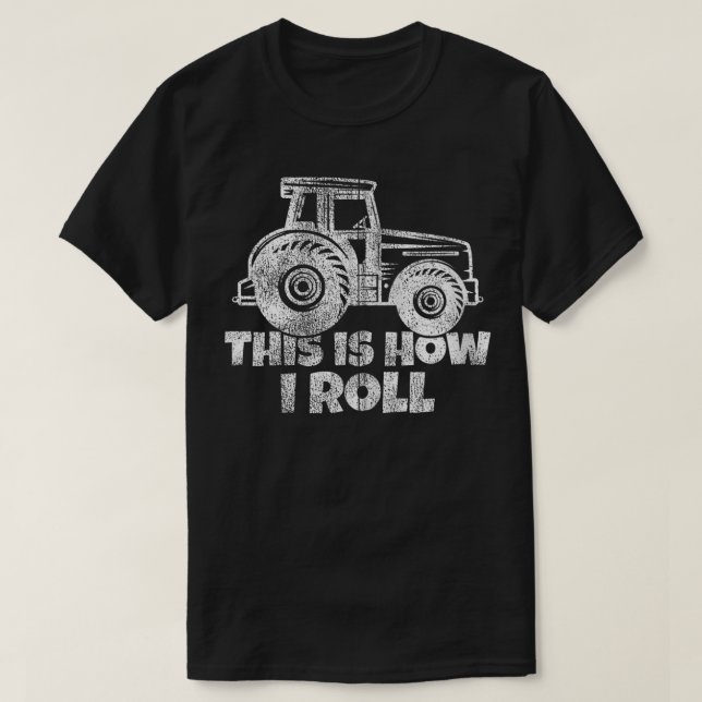 This Is How I Roll Tractor Driver Farmer Zip  T-Shirt (Design Front)