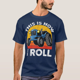 This is How I Roll Tractor Farmer Rancher Funny Sa T-Shirt