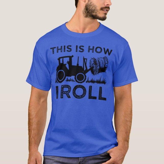 This Is How I Roll Tractor Hay Bale Farmer Pun T-Shirt (Front)