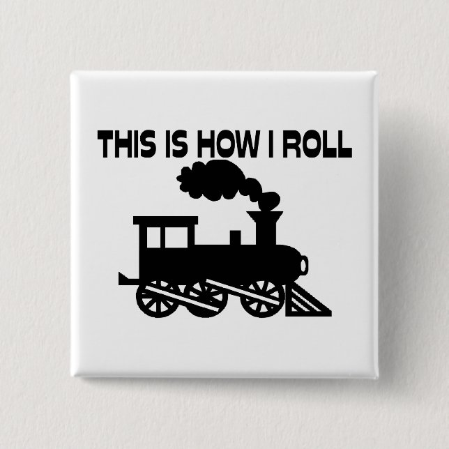 This Is How I Roll Train 15 Cm Square Badge (Front)