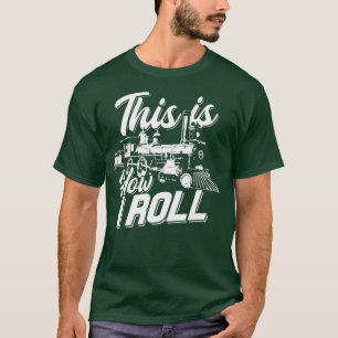 This is how I roll train engineer Railroad Love T-Shirt