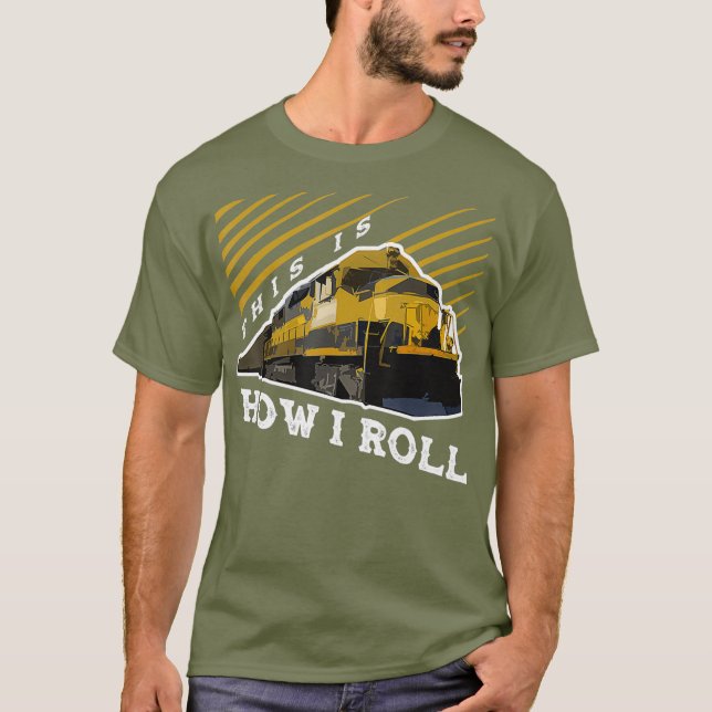 This Is How I Roll Train Engineer  Railroad T-Shirt (Front)