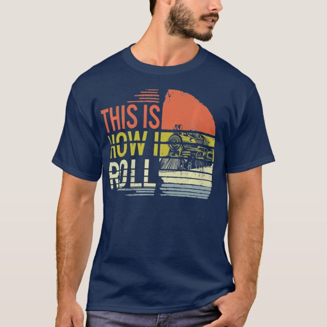 This Is How I Roll Train Engineer Railroad T-Shirt (Front)