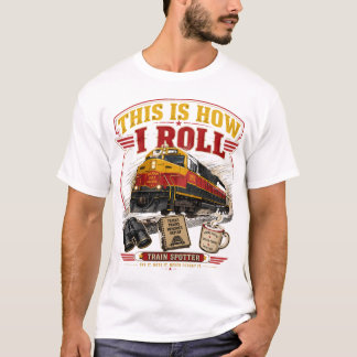 This Is How I Roll Train Spotter T-Shirt | Funny