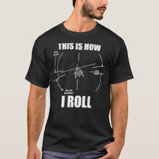 This Is How I Roll UH60 Helicopter Pilot Flying Bl T-Shirt