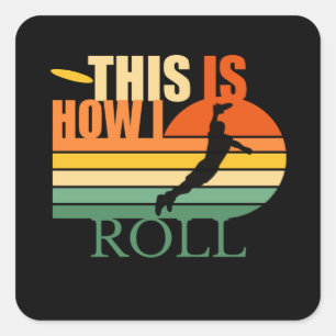 This is How I Roll  Ultimate Frisbee Square Sticker