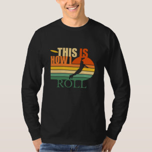 This is How I Roll Ultimate Frisbee T-Shirt
