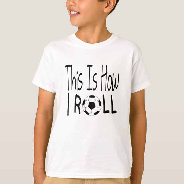 This Is How I Roll Unisex Kids Tee (Soccer) (Front)