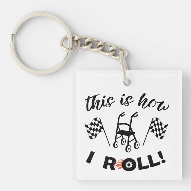 "This Is How I Roll!“/Walker with wheels T-Shirt G Key Ring (Front)