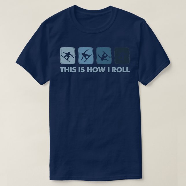 This Is How I Roll, Winter Sports Snowboarding  T-Shirt (Design Front)