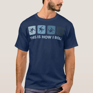 This Is How I Roll, Winter Sports Snowboarding  T-Shirt