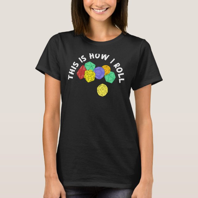 This is How I Roll with Gaming Dice D20 D12 Graphi T-Shirt (Front)