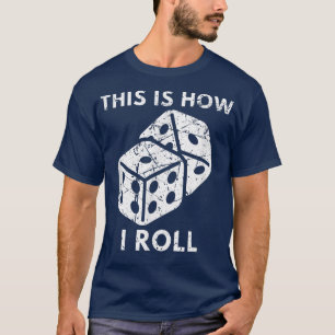 This Is How I RollRetro Casino Dice Player Casino  T-Shirt