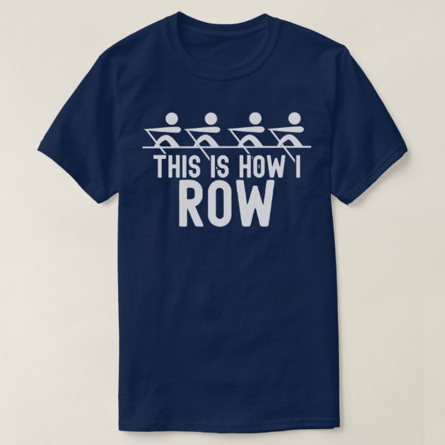 This is how I row T-Shirt (Design Front)