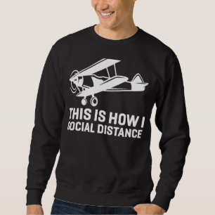 This Is How I Social Distance  Aeroplane Pilot Bip Sweatshirt