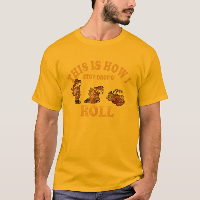 THIS IS HOW I STOP DROP & ROLL T-Shirt (Front)
