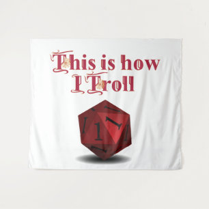 This is how I Troll - Critical Hit RPG Dice Tapestry