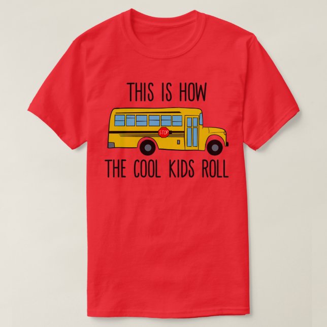 This is How the Cool Kids Roll Funny School Bus T-Shirt (Design Front)