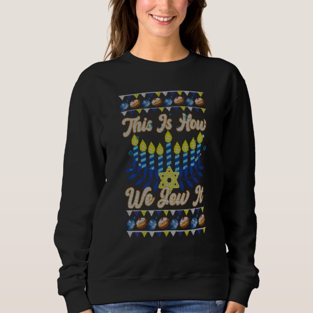 This Is How We Jew It Fun Hanukkah Jewish Christma Sweatshirt (Front)