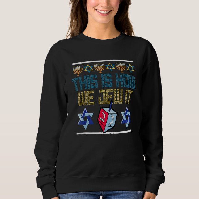 This Is How We Jew It Hanukkah Jewish Bar Mitzvah  Sweatshirt (Front)