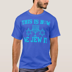 This is How We Jew It Jewish menorah funny hanukka T-Shirt