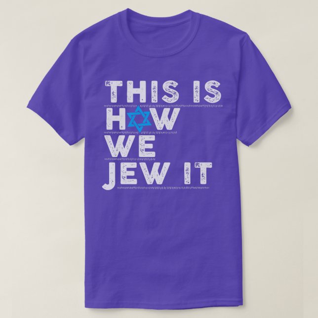This Is How We Jew It  T-Shirt (Design Front)