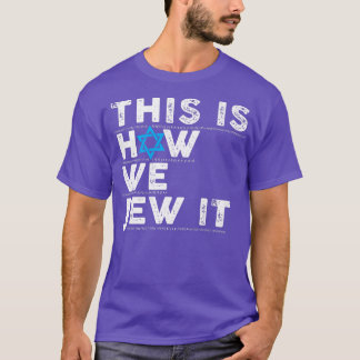 This Is How We Jew It  T-Shirt