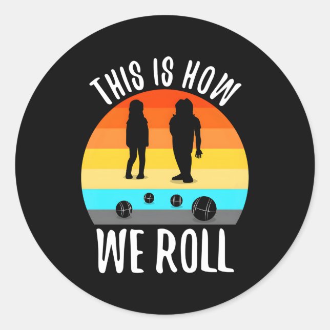 This Is How We Roll Bocce Classic Round Sticker (Front)